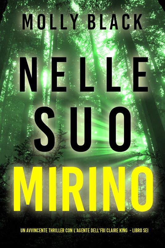 Nelle Suo Mirino (Un avvincente thriller con l'agente dell'FBI Claire King - Libro Sei) - Molly Black - ebook
