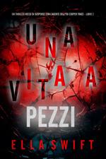 Una Vita A Pezzi (Un thriller ricco di suspense con l'agente dell'FBI Cooper Trace - Libro 2)