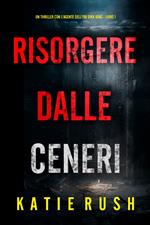 Risorgere dalle Ceneri (Un thriller con l'agente dell'FBI Dirk King - Libro 1)