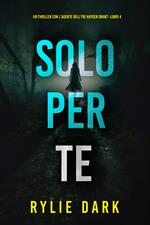 Solo Per Te (Un thriller con l'Agente dell'FBI Hayden Smart -Libro 4)