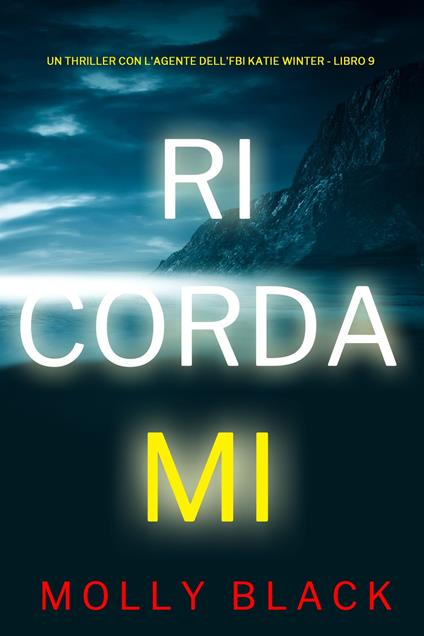 Ricordami (Un thriller con l'agente dell'FBI Katie Winter - Libro 9) - Molly Black - ebook