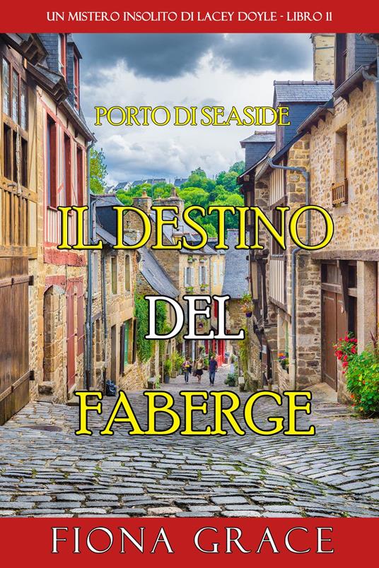 Il Destino del Faberge (Un mistero insolito di Lacey Doyle - Libro 11) - Fiona Grace - ebook