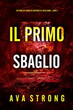 Il Primo Sbaglio (Un Thriller Carico di Suspense di Layla Caine - Libro 2)