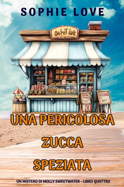 Una Pericolosa Zucca Speziata (Un mistero di Molly Sweetwater - Libro Quattro) - Sophie Love - ebook