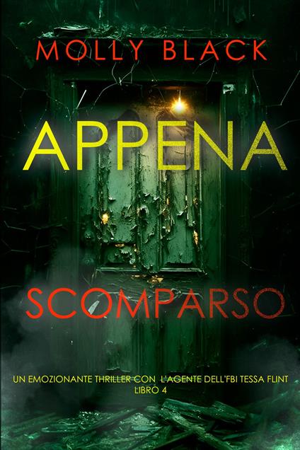 Appena Scomparso (Un emozionante thriller con l'agente dell'FBI Tessa Flint - Libro 4) - Molly Black - ebook