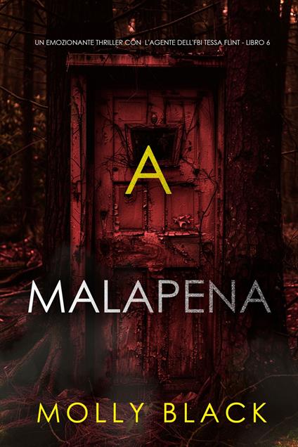 A Malapena (Un emozionante thriller con l'agente dell'FBI Tessa Flint - Libro 6) - Molly Black - ebook