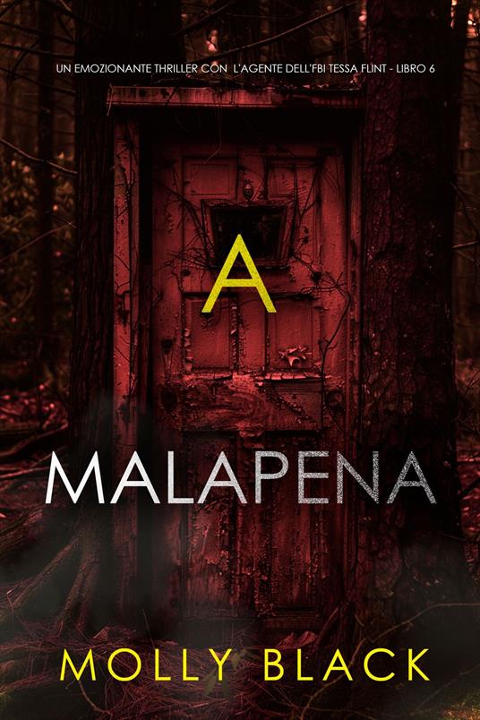 A Malapena (Un emozionante thriller con l'agente dell'FBI Tessa Flint - Libro 6) - Molly Black - ebook