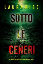 Sotto le Ceneri (Un thriller con l'agente dell'FBI di Tori Spark - Libro 3)