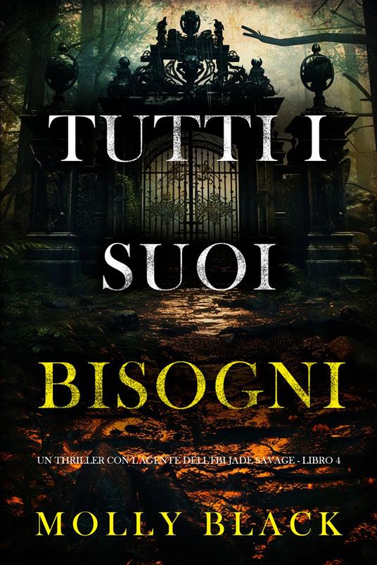 Tutti I Suoi Bisogni (Un thriller con l'agente dell'FBI Jade Savage - Libro 4) - Molly Black - ebook