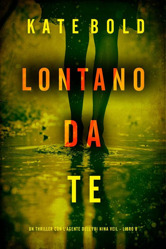 Lontano Da Te (Un thriller con l'agente dell'FBI Nina Veil - Libro 8) - Kate Bold - ebook