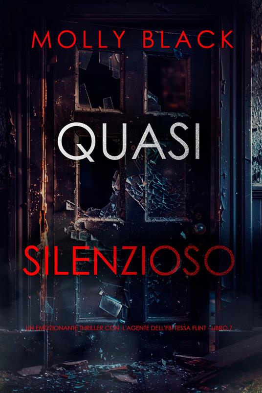Quasi Silenzioso (Un emozionante thriller con l'agente dell'FBI Tessa Flint - Libro 7) - Molly Black - ebook