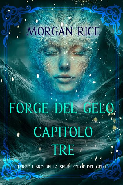 Forge del Gelo: Capitolo Tre (Terzo Libro della Serie Forge del Gelo) - Morgan Rice - ebook