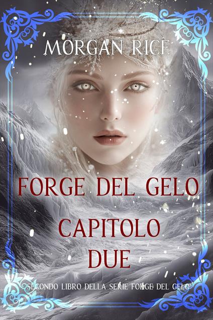 Forge del Gelo: Capitolo Due (Secondo libro della serie Forge del Gelo) - Morgan Rice - ebook