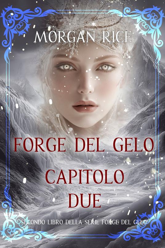Forge del Gelo: Capitolo Due (Secondo libro della serie Forge del Gelo) - Morgan Rice - ebook