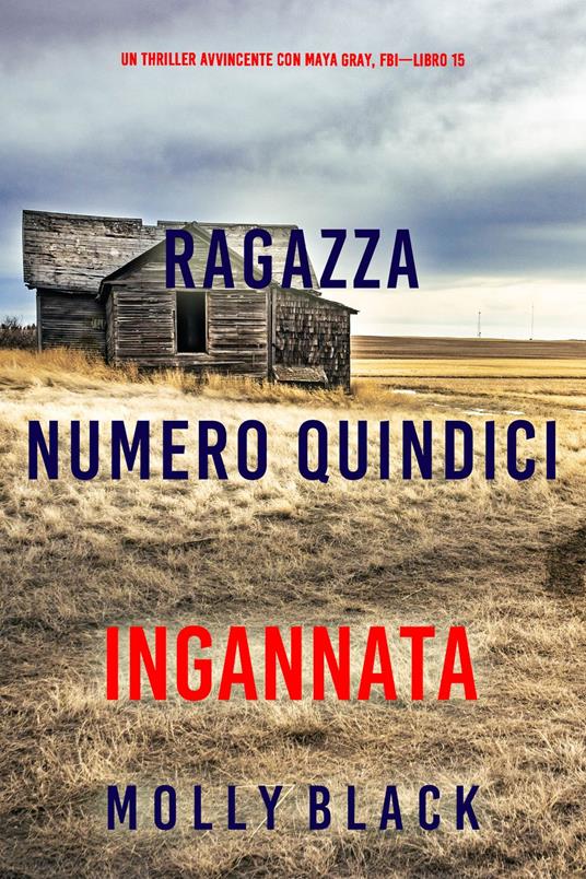 Ragazza Numero Quindici: Ingannata (Un Thriller Avvincente con Maya Gray, FBI—Libro 15) - Molly Black - ebook