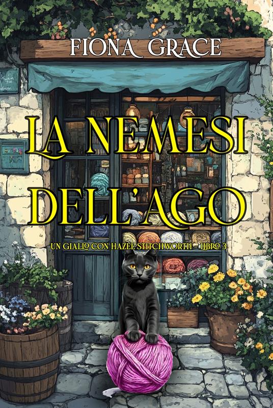 La Nemesi dell'Ago (Un giallo con Hazel Stitchworth - Libro 3) - Fiona Grace - ebook