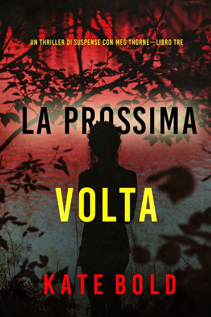 La prossima volta (Un thriller di suspense con Meg Thorne—Libro tre) - Kate Bold - ebook