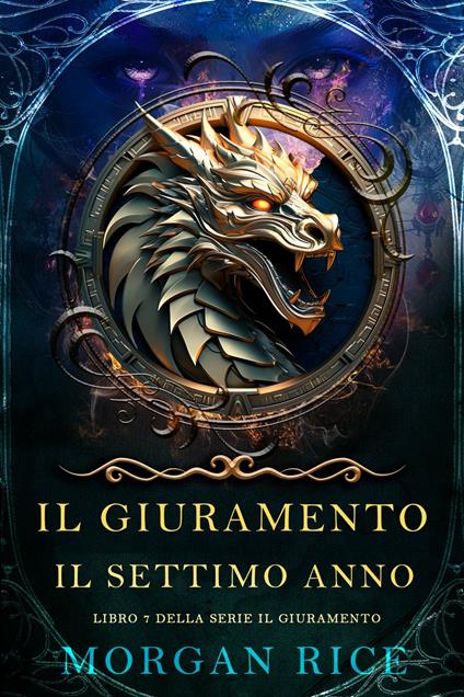 Il Giuramento: Il Settimo Anno (Libro 7 della serie Il Giuramento) - Morgan Rice - ebook