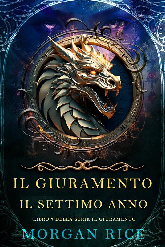 Il Giuramento: Il Settimo Anno (Libro 7 della serie Il Giuramento) - Morgan Rice - ebook