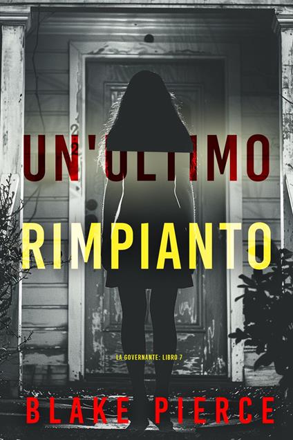 Un'Ultimo Rimpianto (La Governante: Libro 7) - Blake Pierce - ebook