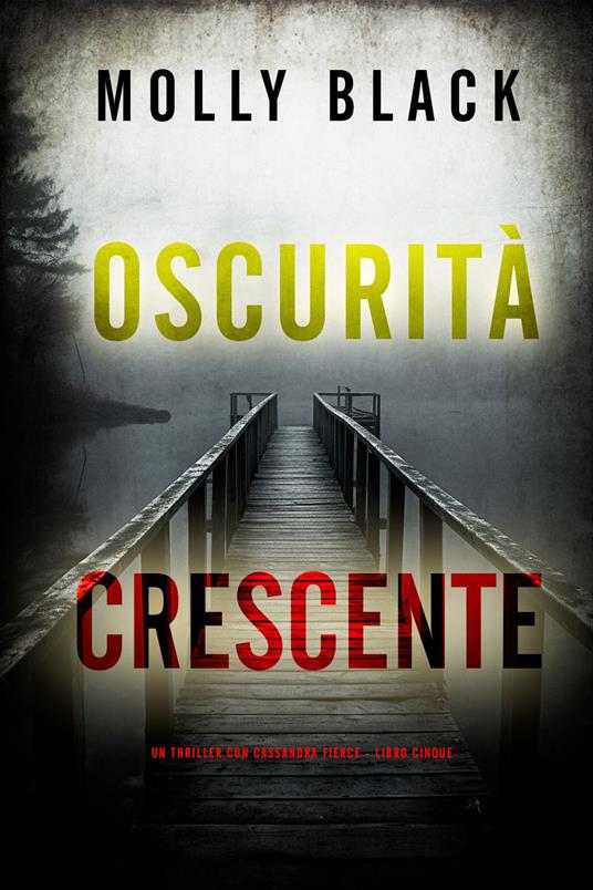 Oscurità Crescente (Un thriller con Cassandra Fierce - Libro Cinque) - Molly Black - ebook