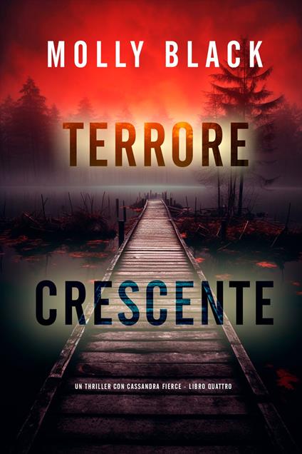 Terrore Crescente (Un thriller con Cassandra Fierce - Libro Quattro) - Molly Black - ebook