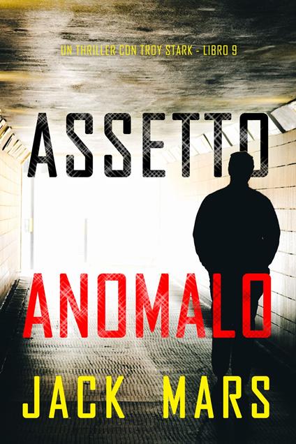 Assetto Anomalo (Un thriller con Troy Stark - Libro 9) - Jack Mars - ebook