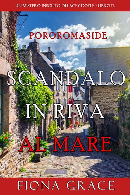 Scandalo in Riva al Mare (Un mistero insolito di Lacey Doyle - Libro 12) - Fiona Grace - ebook