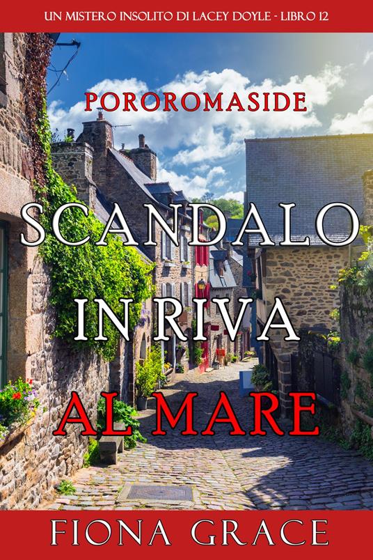 Scandalo in Riva al Mare (Un mistero insolito di Lacey Doyle - Libro 12) - Fiona Grace - ebook