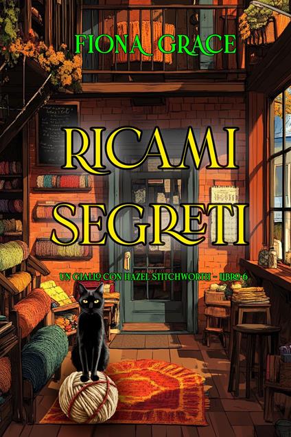 Ricami segreti (Un giallo con Hazel Stitchworth - Libro 6) - Fiona Grace - ebook