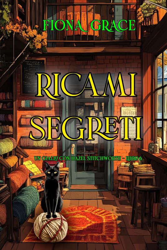 Ricami segreti (Un giallo con Hazel Stitchworth - Libro 6) - Fiona Grace - ebook