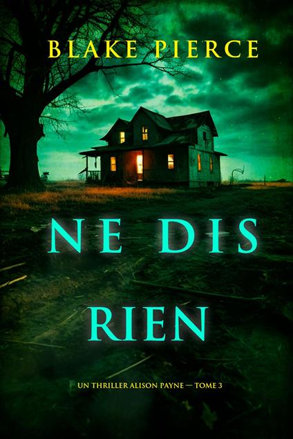 Ne dis rien (Un thriller Alison Payne — tome 3) - Blake Pierce - ebook