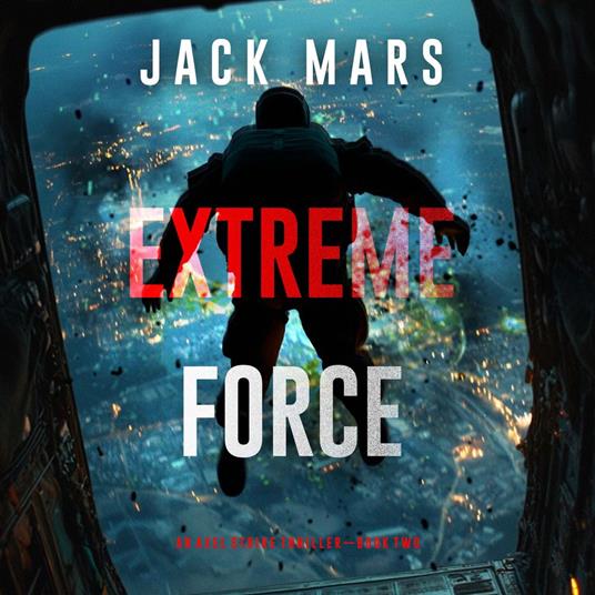 Extreme Force (An Axel Strike Action Thriller—Book 2)