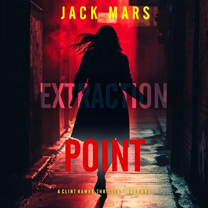 Extraction Point (A Clint Hawke Action Thriller—Book 1)