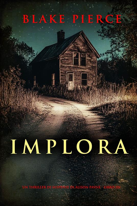 Implora (Un thriller di suspense di Alison Payne - Libro sei) - Blake Pierce - ebook