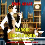 Manoir Thistlewood: La Déchéance D’un Gentleman (Un Mystère Cosy d'Eliza Montagu – Livre 8)