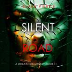 Silent Road (A Sheila Stone Suspense Thriller—Book Eleven)