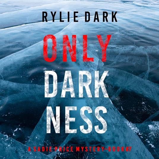 Only Darkness (A Sadie Price FBI Suspense Thriller—Book 7)
