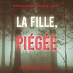 La Fille, Piégée (Un Thriller à Suspense d’Ella Dark, FBI – Livre 12)