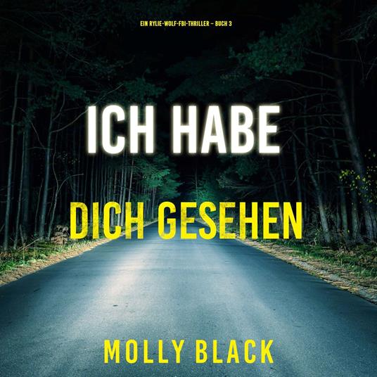 Ich habe dich gesehen (Ein Rylie-Wolf-FBI-Thriller – Buch 3)