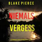 Niemals Vergessen (Ein spannungsgeladener May Moore Thriller – Band 8)