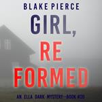 Girl, Reformed (An Ella Dark FBI Suspense Thriller—Book 20)