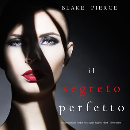 Il Segreto Perfetto (Un emozionante thriller psicologico di Jessie Hunt—Libro Undici)
