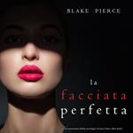 La facciata perfetta (Un emozionante thriller psicologico di Jessie Hunt—Libro Dodici)