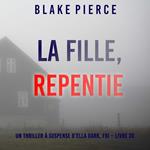 La Fille, Repentie (Un Thriller à Suspense d’Ella Dark, FBI – Livre 20)