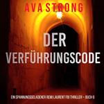 Der Verführungscode (Ein spannungsgeladener Remi Laurent FBI Thriller – Buch 6)