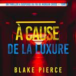 À cause de la luxure (Un thriller à suspense du FBI de Morgan Cross — Tome 3)