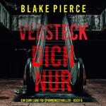 Versteck dich nur (Ein Cami Lark FBI-Spannungsthriller - Buch 6)