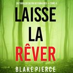 Laisse la rêver (Un thriller du FBI de Fiona Red — Tome 4)