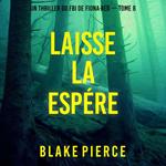 Laisse la espérer (Un thriller du FBI de Fiona Red — Tome 8)